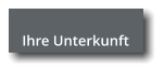 Ihre Unterkunft