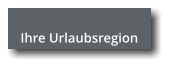 Ihre Urlaubsregion